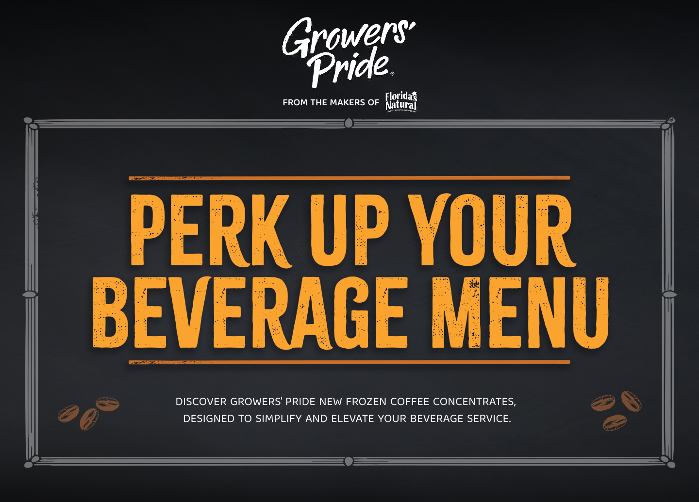 Growers Pride, Perk up your beverage menu.  Discover Grows' Pride new forzen coffee concentrates, Designed to simplify and elevate your beverage service.
